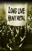 Long Live Heavy Metal...